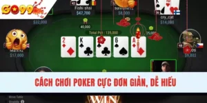 Cách Chơi Poker Đúng Chuẩn, Rinh Thưởng Lớn Về Tay Cực Hay